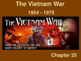 The Vietnam War 	 1954 - 1975
