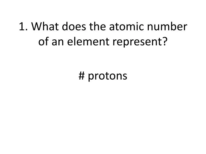 1 what does the atomic number of an element represent
