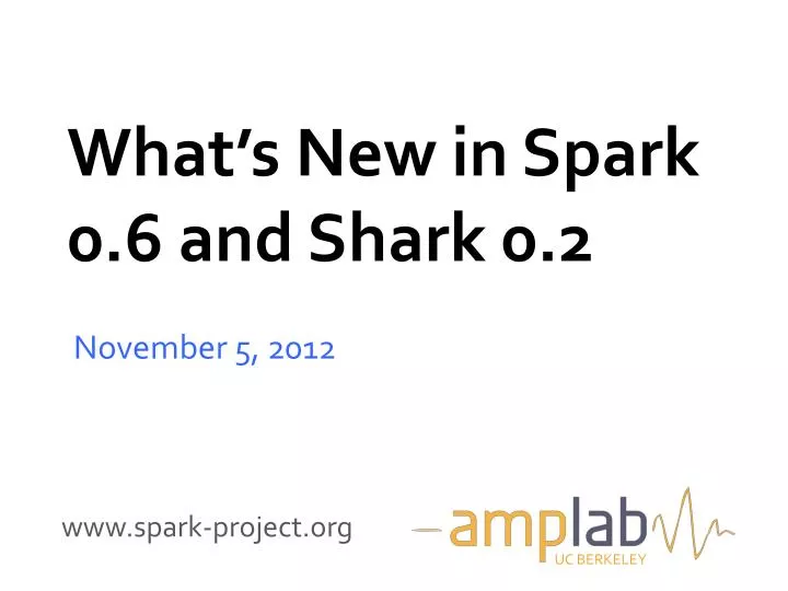 what s new in spark 0 6 and shark 0 2