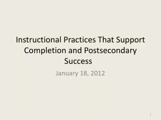 Instructional Practices T hat Support Completion and Postsecondary Success