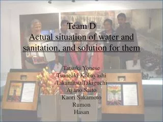 Team D A ctual situation of water and sanitation, and solution for them