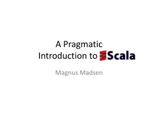 A Pragmatic Introduction to Scala