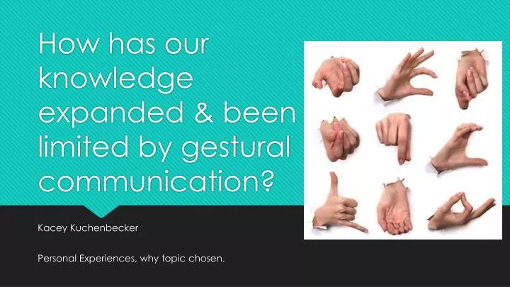how has our knowledge expanded been limited by gestural communication