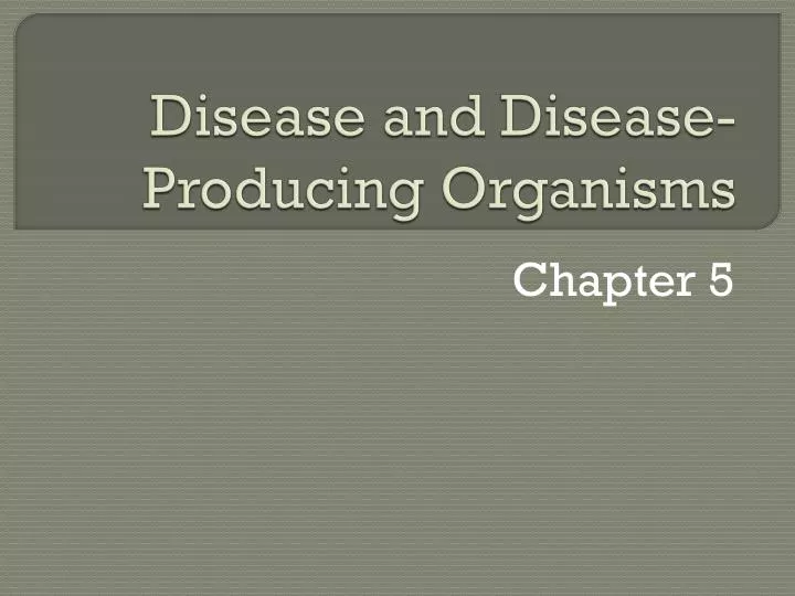 disease and disease producing organisms