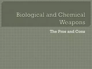 Biological and Chemical Weapons