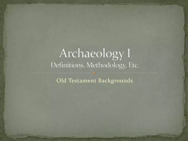 archaeology i definitions methodology etc