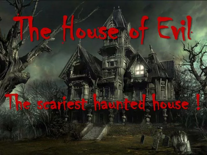t he house of evil