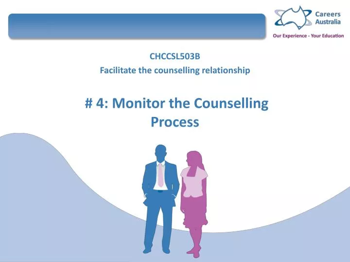 chccsl503b facilitate the counselling relationship 4 monitor the counselling process