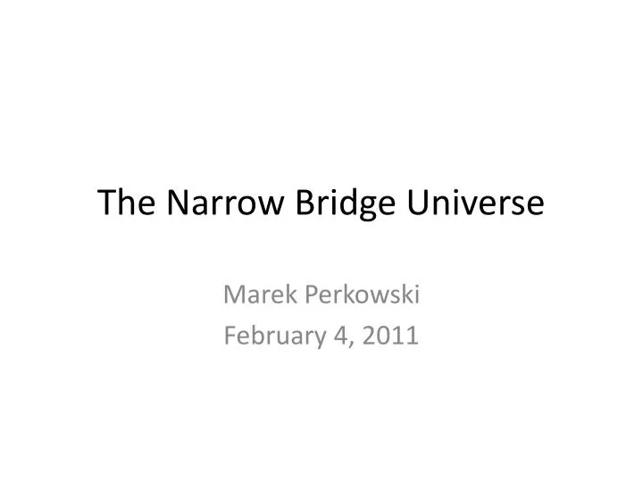 the narrow bridge universe