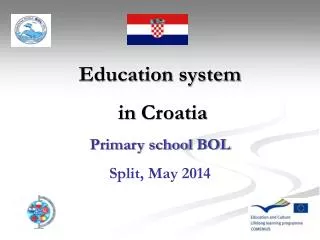Education system in Croatia Primary school BOL Split , May 201 4