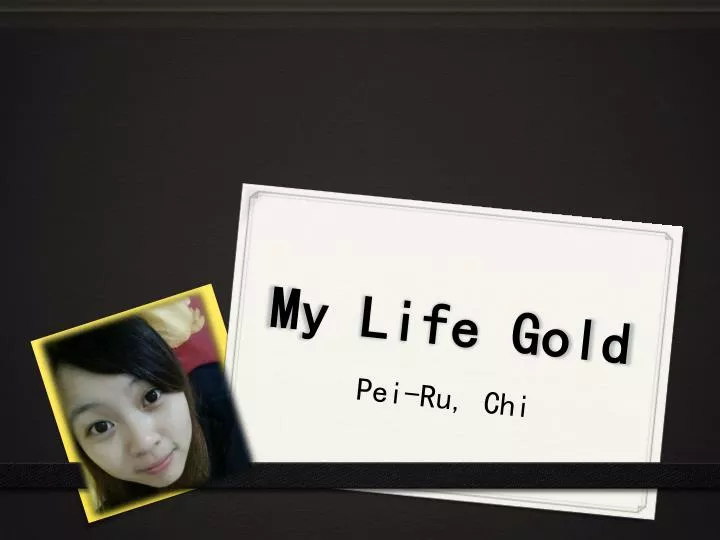 my life gold