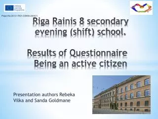 Riga Rainis 8 secondary evening (shift) school. Results of Questionnaire	 Being an active citizen