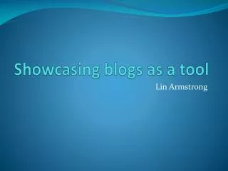 Showcasing blogs as a tool