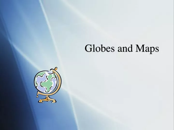 globes and maps