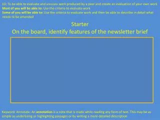 Starter On the board, identify features of the newsletter brief