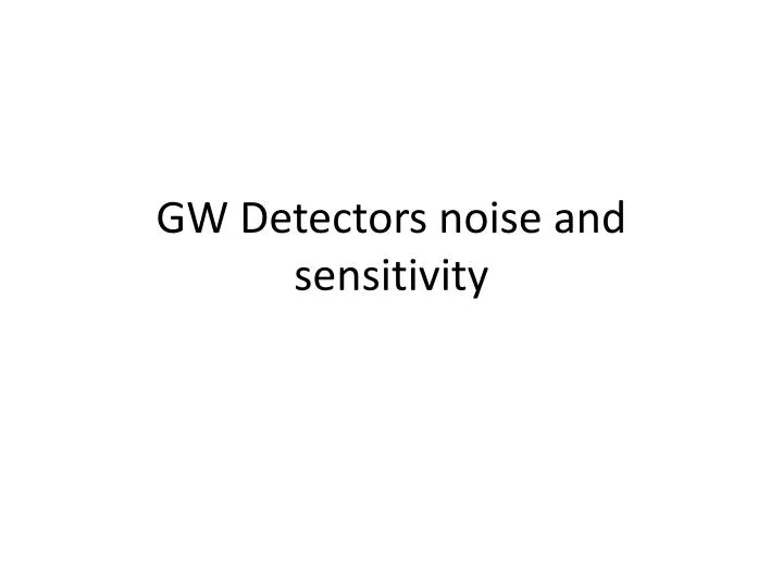 gw detectors noise and sensitivity