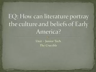 EQ: How can literature portray the culture and beliefs of Early America?
