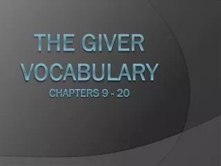 The Giver Vocabulary Chapters 9 - 20
