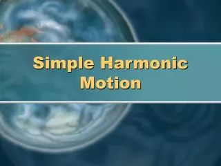 Simple Harmonic Motion