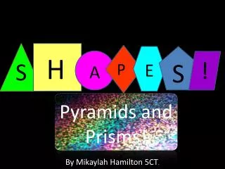 Pyramids and Prisms!