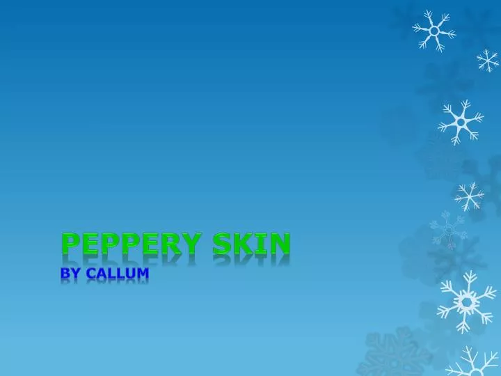 peppery skin