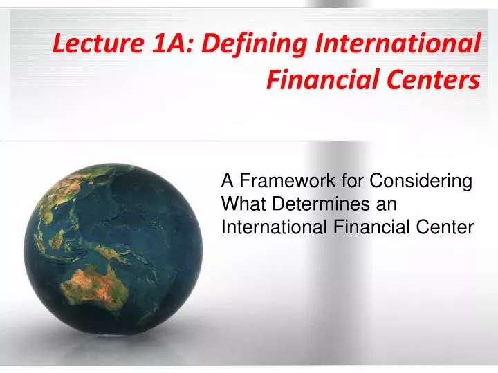 lecture 1a defining international financial centers