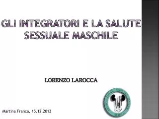 gli integratori e la salute sessuale maschile lorenzo larocca