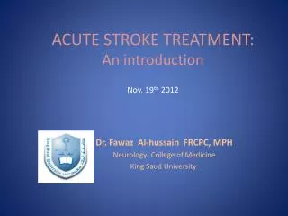 ACUTE STROKE TREATMENT: An introduction Nov. 19 th 2012