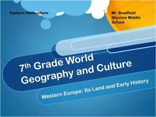 7 th Grade World Geography and Culture