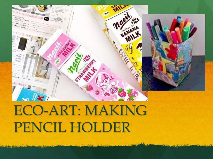 eco art making pencil holder