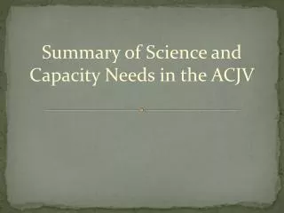 Summary of Science and Capacity Needs in the ACJV