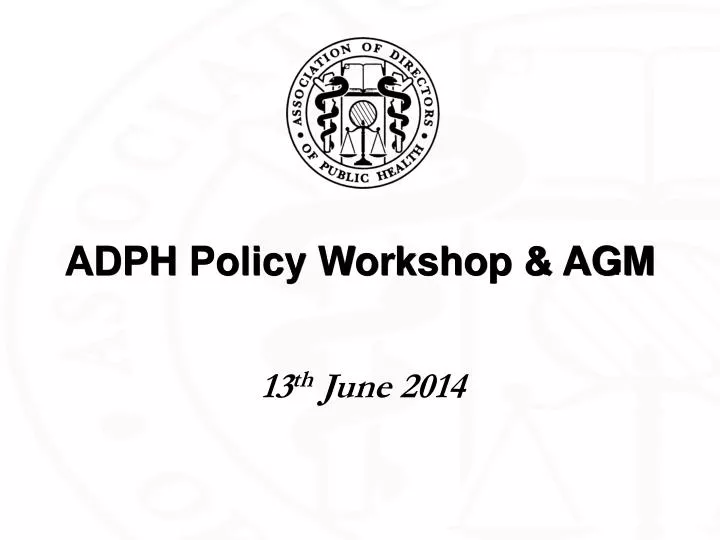 adph policy workshop agm