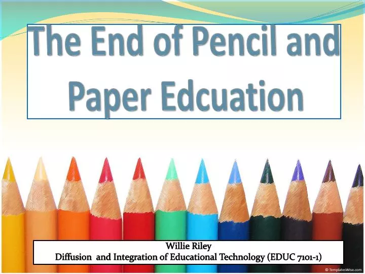 the end of pencil and paper edcuation