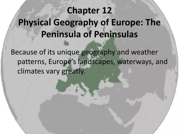 chapter 12 physical geography of europe the peninsula of peninsulas