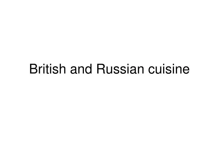 british and russian cuisine