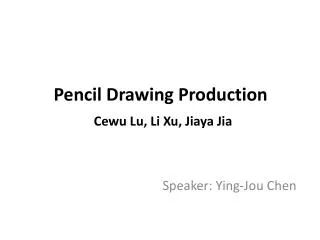Pencil Drawing Production Cewu Lu, Li Xu , Jiaya Jia