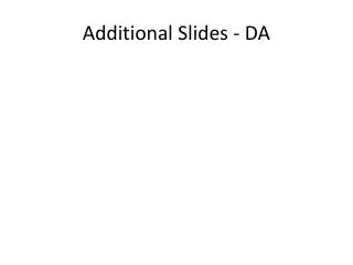 Additional Slides - DA