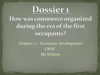 Dossier 1 How was commerce organized during the era of the first occupants?