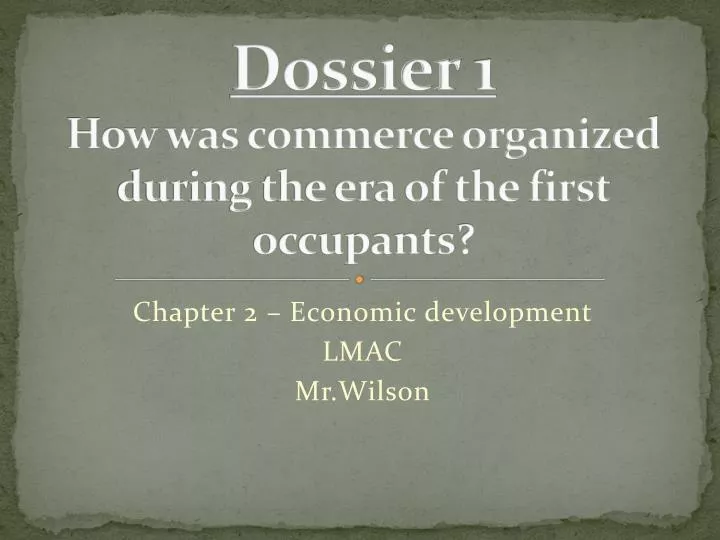 dossier 1 how was commerce organized during the era of the first occupants