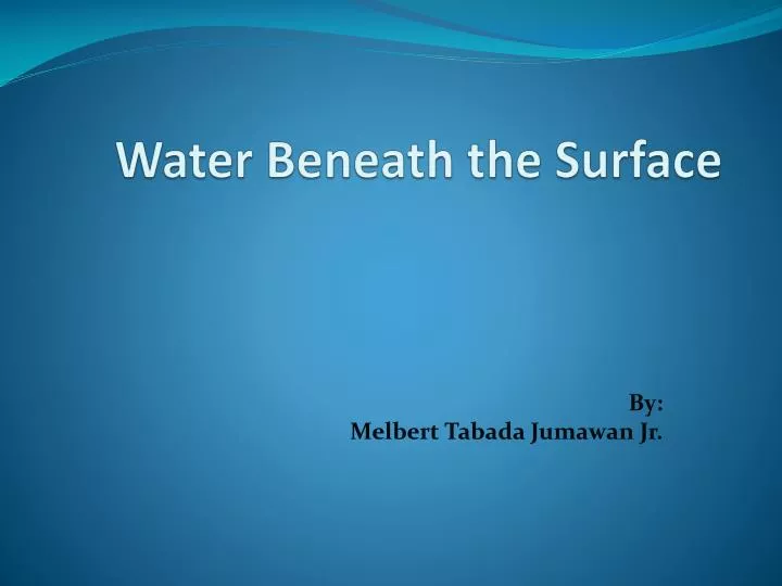 water beneath the surface