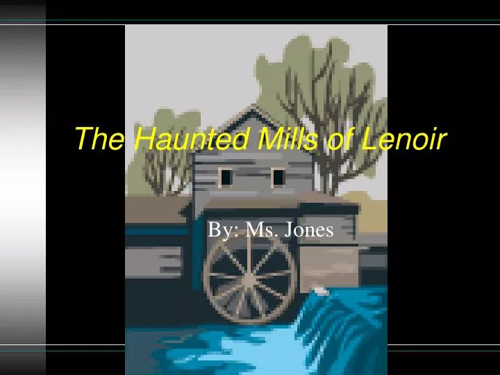 the haunted mills of lenoir