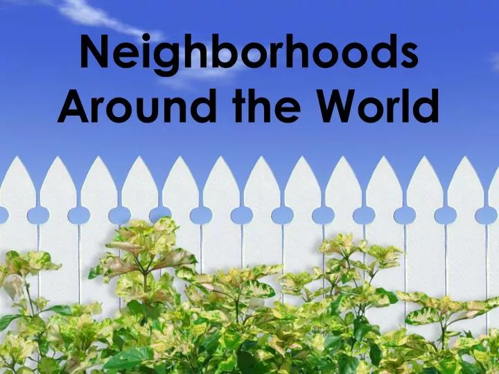 neighborhoods around the world