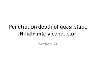 Penetration depth of quasi-static H -field into a conductor