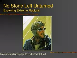 No Stone Left Unturned Exploring Extreme Regions