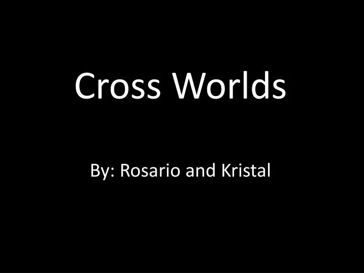 cross worlds by rosario and kristal