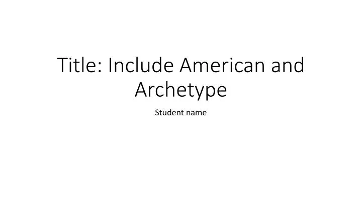 title include american and archetype
