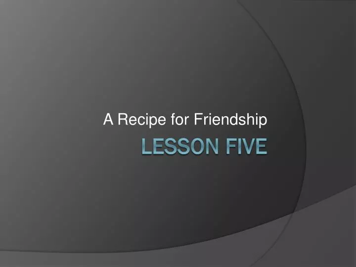 a recipe for friendship