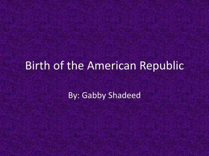 birth of the american republic