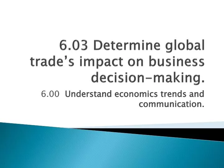 6 03 determine global trade s impact on business decision making