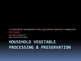 HOUSEHOLD VEGETABLE PROCESSING &amp; PRESERVATION